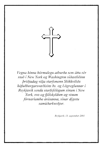 The Capital District Fire and Rescue Service in Iceland and the Reykjavik City Police Department send their condolences to their colleagues in New York City. 