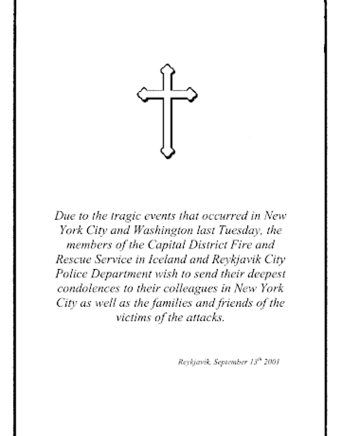 The Capital District Fire and Rescue Service in Iceland and the Reykjavik City Police Department send their condolences to their colleagues in New York City. 