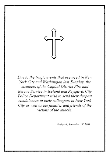 The Capital District Fire and Rescue Service in Iceland and the Reykjavik City Police Department send their condolences to their colleagues in New York City. 