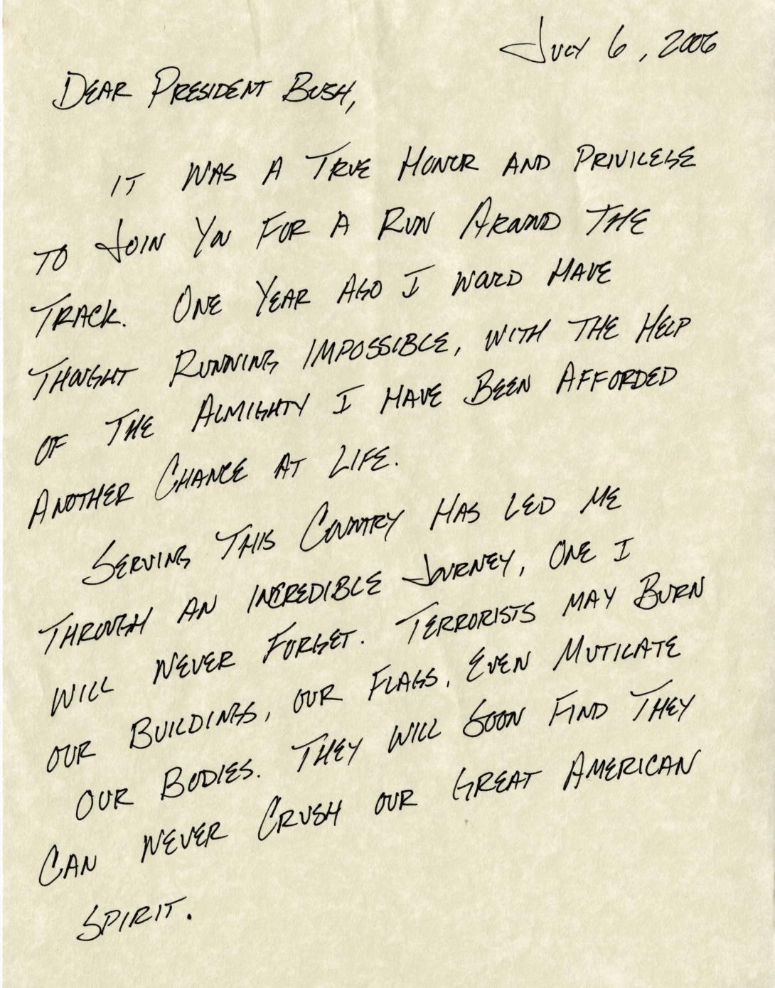 To President George W. Bush a letter from amputee Sergeant Christian Bagge dated July 6, 2006 who ran with the President at the White House. (Page 1 of 2)